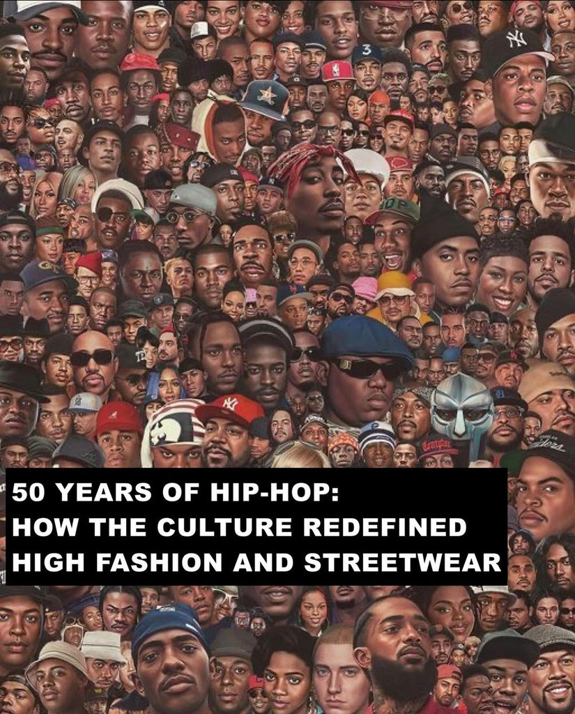 50 YEARS OF HIP-HOP: HOW THE CULTURE REDEFINED HIGH FASHION AND STREETWEAR
