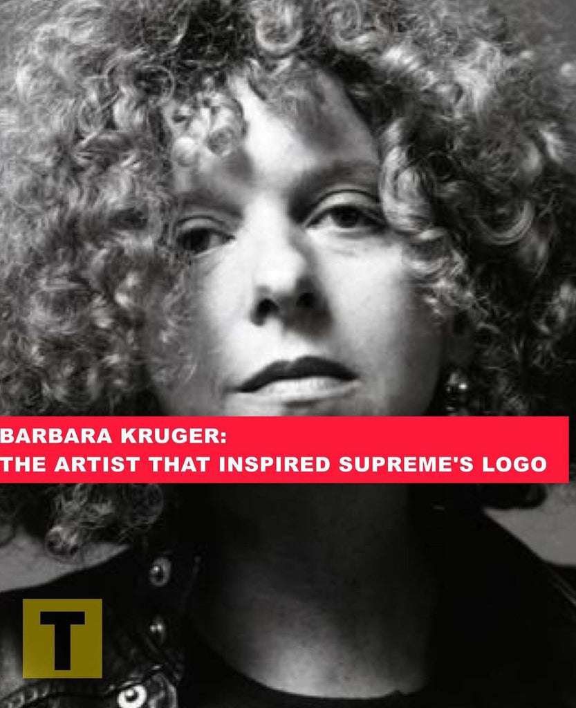BARBARA KRUGER: THE ARTIST THAT INSPIRED SUPREME'S LOGO