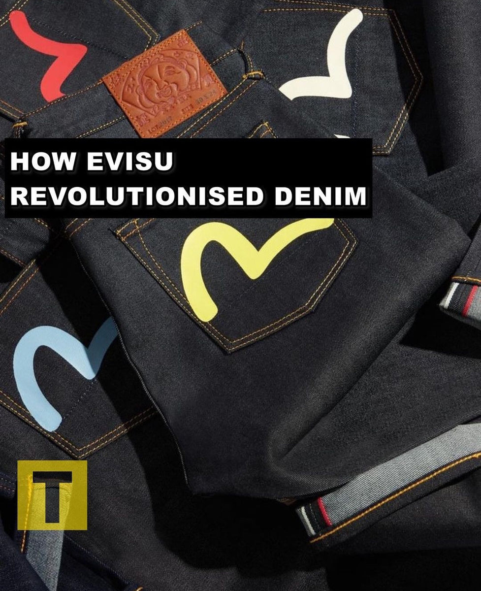 HOW EVISU REVOLUTIONISED DENIM | Thrifty Towel